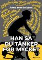 Han sa du tänker för mycket